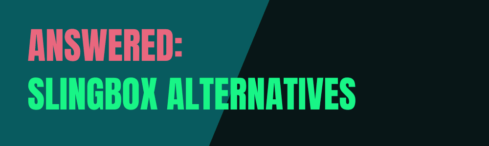 Slingbox Alternatives