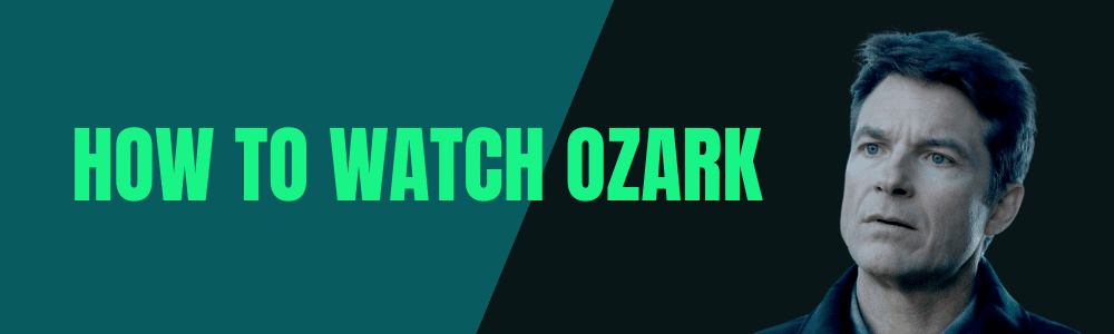 Comment regarder Ozark en ligne gratuitement