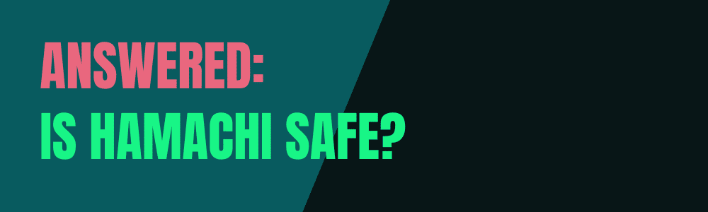 Is Hamachi Safe?