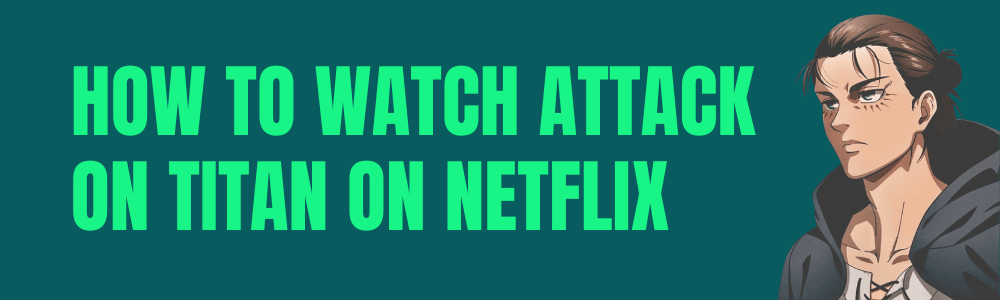 how to watch attack on titan on netflix