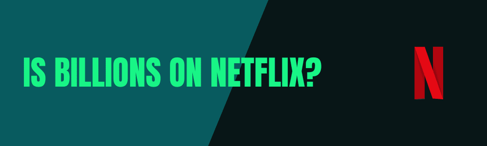 Is Billions on Netflix?