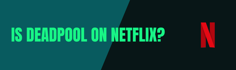 Is Deadpool on Netflix?
