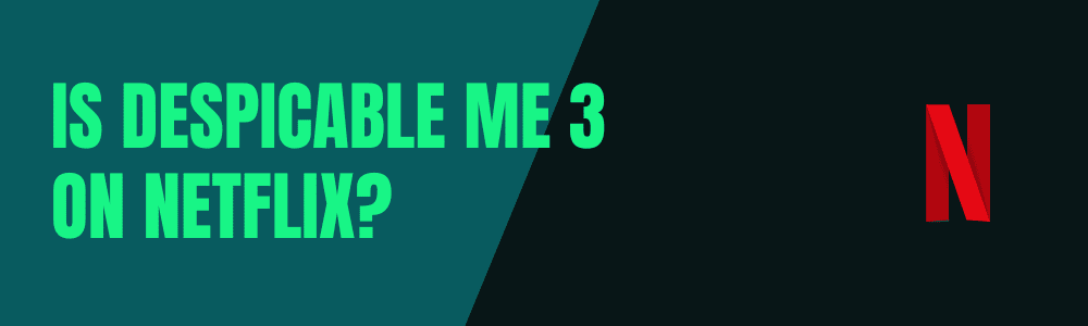 Is Despicable Me 3 on Netflix?