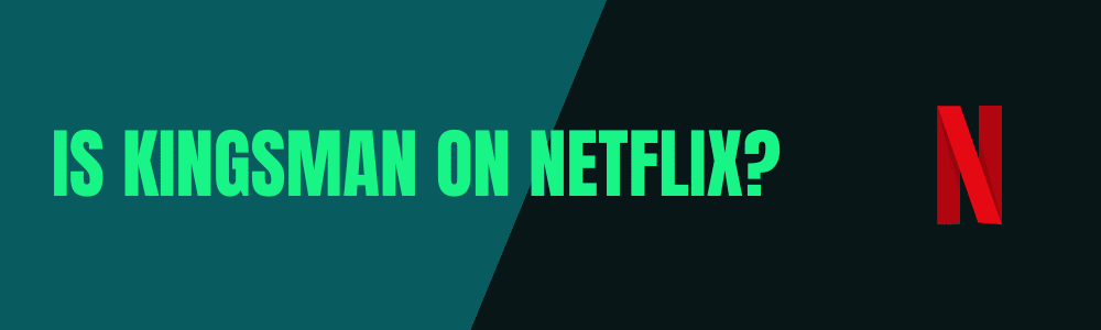 Is Kingsman on Netflix?